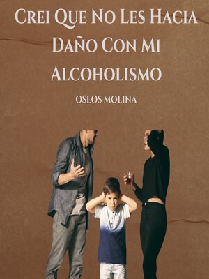 cover image of Crei Que No Les Hacia Daño Con Mi Alcoholismo